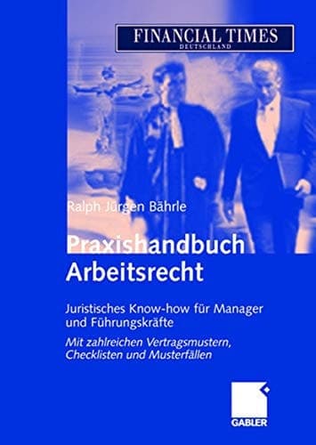 Praxishandbuch Arbeitsrecht Juristisches Know-how für Manager und Führungskräfte