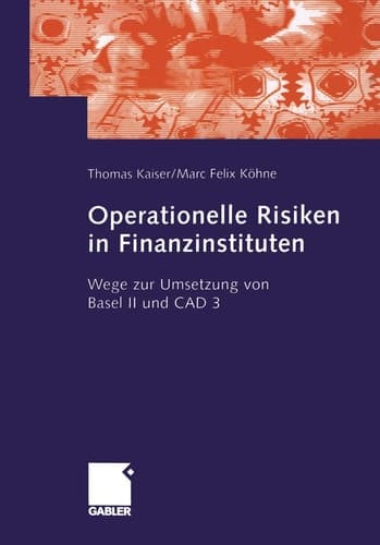 Operationelle Risiken in Finanzinstituten Wege zur Umsetzung von Basel II und CAD 3