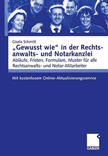 „Gewusst wie“ in der Rechtsanwalts- und Notarkanzlei Abläufe, Fristen, Formulare, Muster für alle Rechtsanwalts- und Notar-Mitarbeiter. Mit kostenlosem Online-Aktualisierungsservice