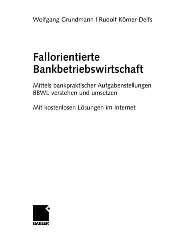 Fallorientierte Bankbetriebswirtschaft Anhand bankpraktischer Aufgabenstellungen BBWL verstehen und umsetzen. Mit kostenlosen Lösungen im Internet.