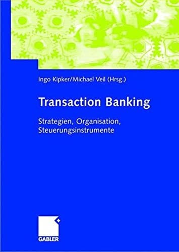 Transaction Banking Strategien, Organisation, Steuerungsinstrumente