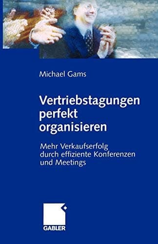 Vertriebstagungen perfekt organisieren Mehr Verkaufserfolg durch effiziente Konferenzen und Meetings