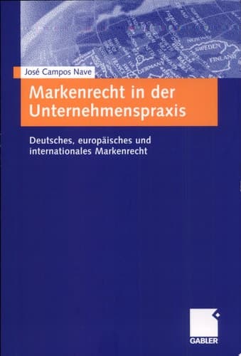 Markenrecht in der Unternehmenspraxis deutsches, europäisches und internationales Markenrecht ; mit praktischer Anleitung und Checklisten