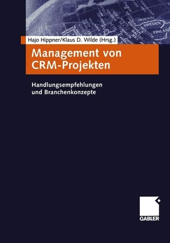 Management von CRM-Projekten Handlungsempfehlungen und Branchenkonzepte