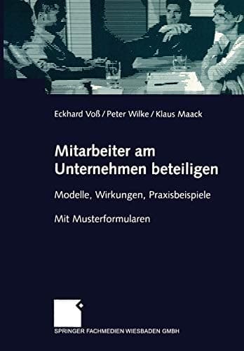 Mitarbeiter am Unternehmen beteiligen Modelle, Wirkungen, Praxisbeispiele. Mit Musterformularen
