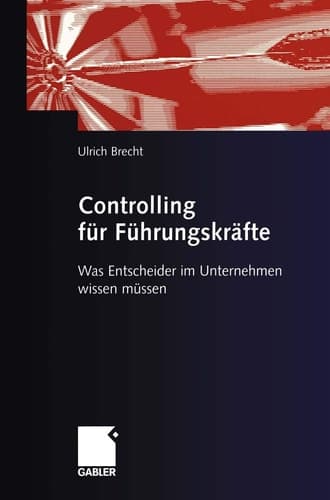 Controlling für Führungskräfte Was Entscheider im Unternehmen wissen müssen