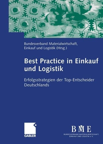 Best Practice in Einkauf und Logistik Erfolgsstrategien der Top-Entscheider Deutschlands