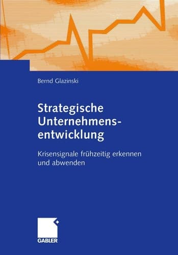 Strategische Unternehmensentwicklung Krisensignale frühzeitig erkennen und abwenden