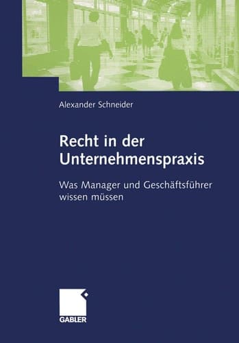 Recht in der Unternehmenspraxis Was Manager und Geschäftsführer wissen müssen