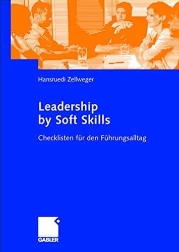Leadership by Soft Skills Checklisten für den Führungsalltag