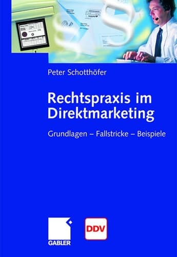 Rechtspraxis im Direktmarketing Grundlagen - Fallstricke - Beispiele