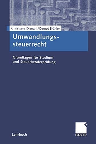 Umwandlungssteuerrecht Grundlagen für Studium und Steuerberaterprüfung