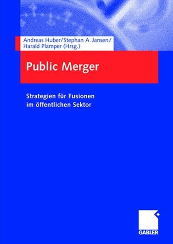 Public Merger Strategien für Fusionen im öffentlichen Sektor