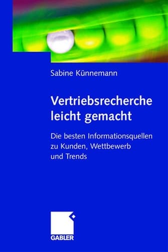 Vertriebsrecherche leicht gemacht Die besten Informationsquellen zu Kunden, Wettbewerb und Trends