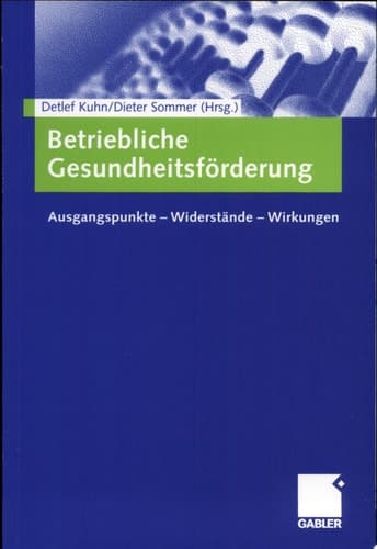 Betriebliche Gesundheitsförderung Ausgangspunkte - Widerstände - Wirkungen