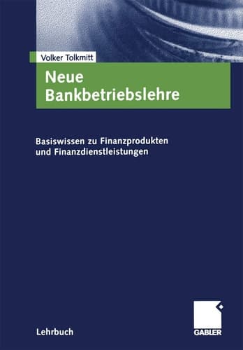 Neue Bankbetriebslehre Basiswissen zu Finanzprodukten und Finanzdienstleistungen