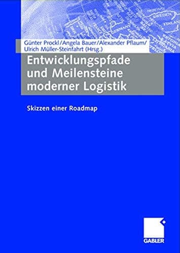 Entwicklungspfade und Meilensteine moderner Logistik Skizzen einer Roadmap