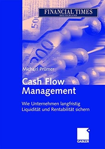 Cash Flow Management Wie Unternehmen langfristig Liquidität und Rentabilität sichern