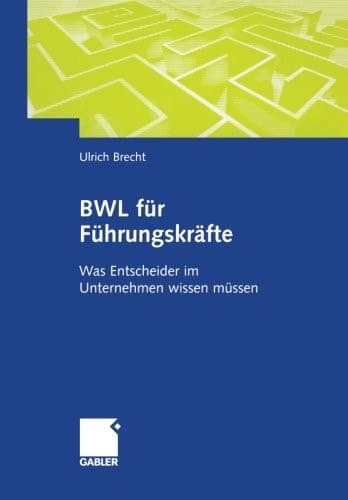 BWL für Führungskräfte Was Entscheider im Unternehmen wissen müssen