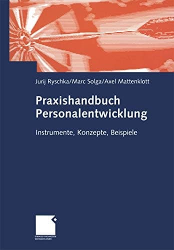 Praxishandbuch Personalentwicklung Instrumente, Konzepte, Beispiele