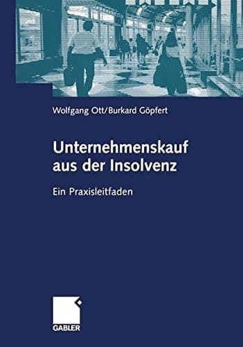 Unternehmenskauf aus der Insolvenz ein Praxisleitfaden