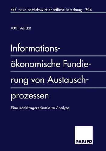 Informationsökonomische Fundierung von Austauschprozessen Eine nachfragerorientierte Analyse
