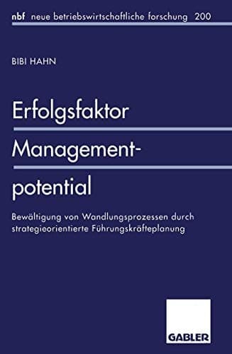 Erfolgsfaktor Managementpotential Bewältigung von Wandlungsprozessen durch strategieorientierte Führungskräfteplanung