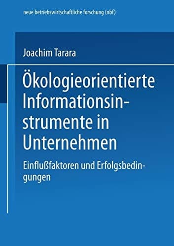 Ökologieorientierte Informationsinstrumente in Unternehmen Einflußfaktoren und Erfolgsbedingungen