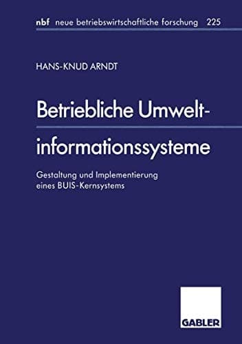 Betriebliche Umweltinformationssysteme Gestaltung und Implementierung eines BUIS-Kernsystems