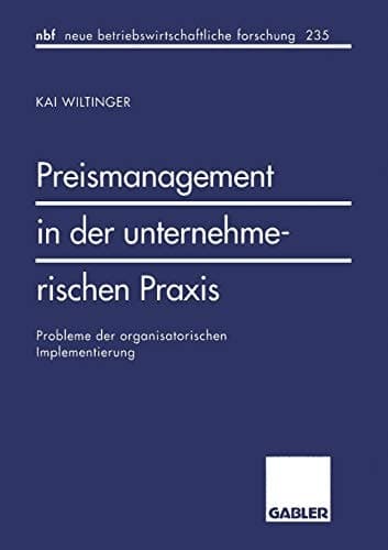 Preismanagement in der unternehmerischen Praxis Probleme der organisatorischen Implementierung