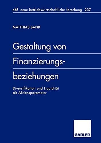 Gestaltung von Finanzierungsbeziehungen Diversifikation und Liquidität als Aktionsparameter