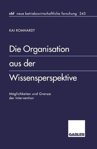 Die Organisation aus der Wissensperspektive Möglichkeiten und Grenzen der Intervention