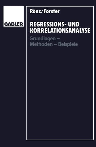 Regressions- und Korrelationsanalyse Grundlagen — Methoden — Beispiele