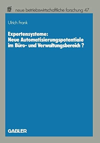 Expertensysteme: Neue Automatisierungspotentiale im Büro- und Verwaltungsbereich?