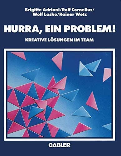 Hurra, ein problem! Kreative Lösungen im Team