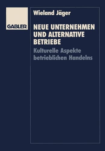 Neue Unternehmen und alternative Betriebe Kulturelle Aspekte betrieblichen Handelns