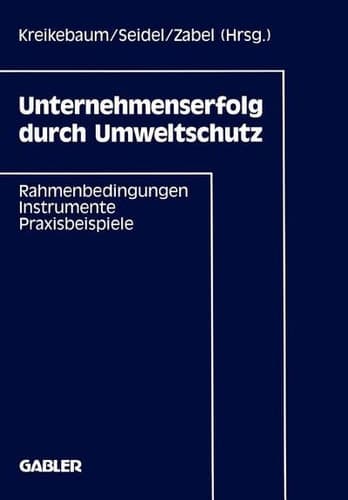 Unternehmenserfolg durch Umweltschutz Rahmenbedingungen, Instrumente, Praxisbeispiele