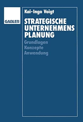 Strategische Unternehmensplanung Grundlagen — Konzepte — Anwendung