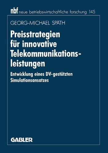 Preisstrategien für innovative Telekommunikationsleistungen Entwicklung eines DV-gestützten Simulationsansatzes
