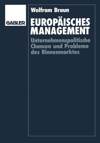 Europäisches Management Unternehmenspolitische Chancen und Probleme des Binnenmarktes