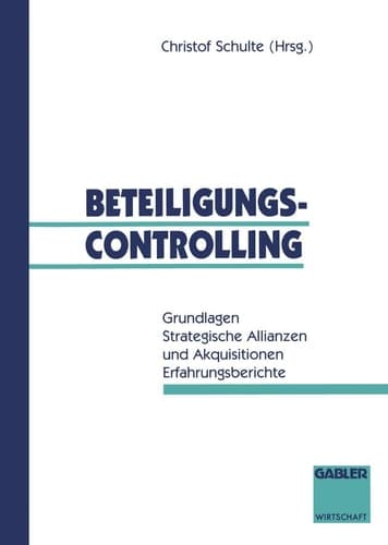Beteiligungscontrolling Grundlagen Strategische Allianzen und Akquisitionen Erfahrungsberichte
