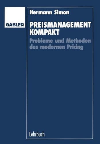 Preismanagement kompakt Probleme und Methoden des modernen Pricing