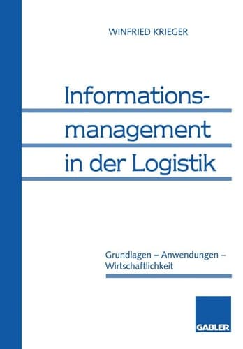 Informationsmanagement in der Logistik Grundlagen — Anwendungen — Wirtschaftlichkeit