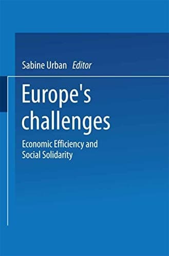 Europe’s Challenges Economic Efficiency and Social Solidarity