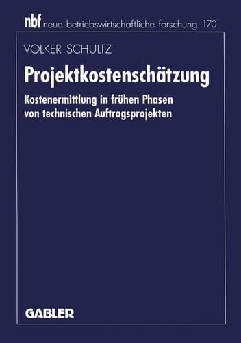 Projektkostenschätzung Kostenermittlung in frühen Phasen von technischen Auftragsprojekten