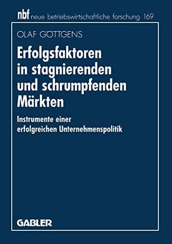 Erfolgsfaktoren in stagnierenden und schrumpfenden Märkten Instrumente einer erfolgreichen Unternehmenspolitik