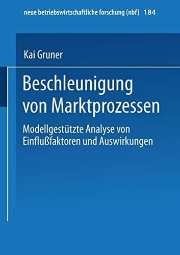 Beschleunigung von Marktprozessen Modellgestützte Analyse von Einflußfaktoren und Auswirkungen