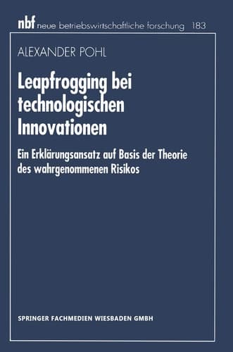 Leapfrogging bei technologischen Innovationen Ein Erklärungsansatz auf Basis der Theorie des wahrgenommenen Risikos
