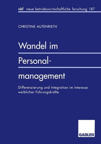 Wandel im Personalmanagement Differenzierung und Integration im Interesse weiblicher Führungskräfte