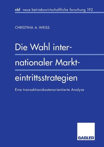 Die Wahl internationaler Markteintrittsstrategien Eine transaktionskostenorientierte Analyse